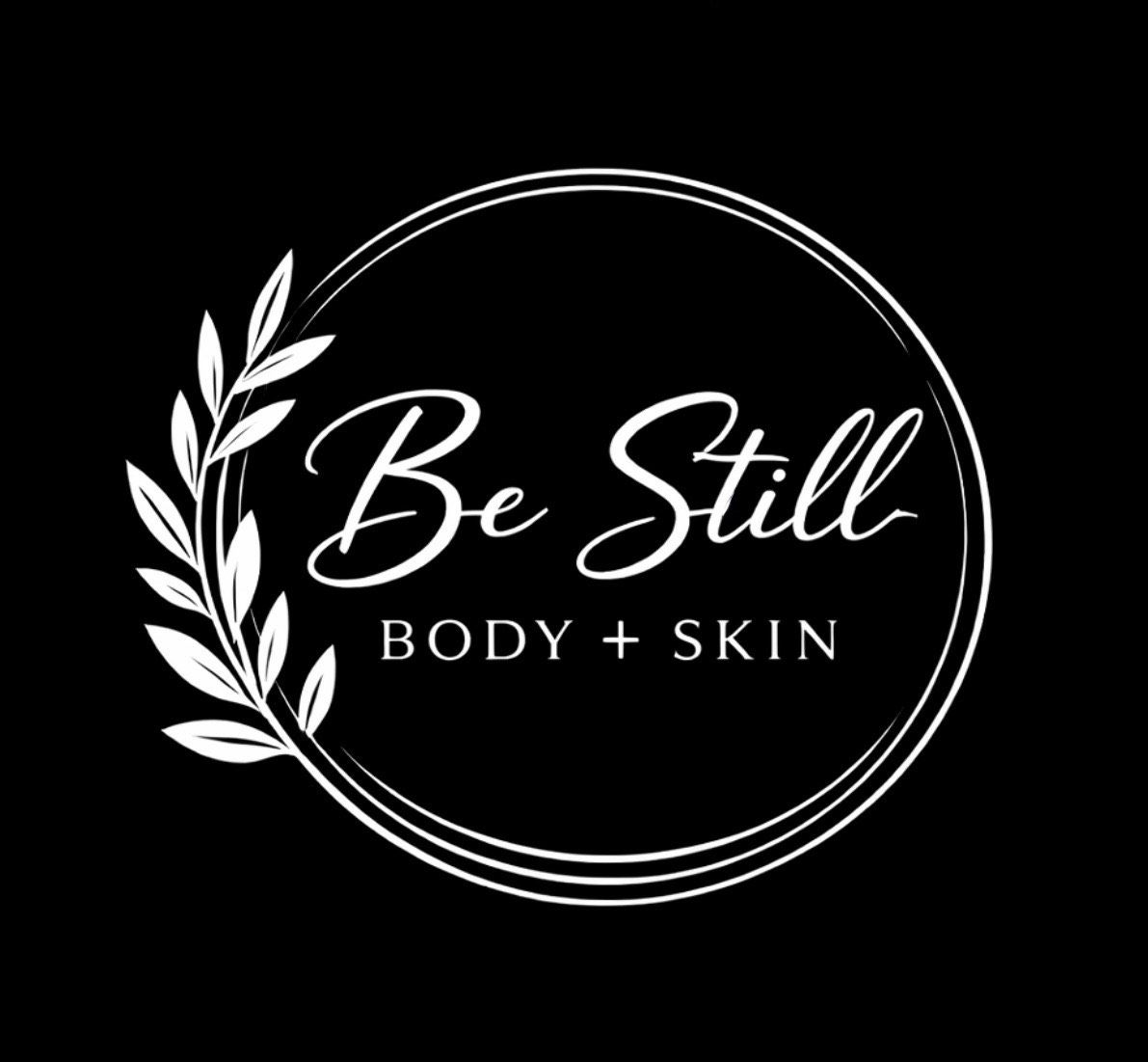 Be Still Body + Skin